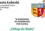 Starosta Łobeski ogłasza konkurs pn.: "Chłop do Baby"